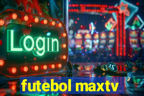 futebol maxtv